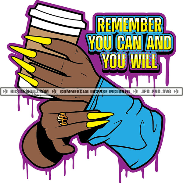 Remember You Can and You Will Savage Life Quotes Woman Motivational Sayings Hustle Skills Logo Hustle Skillz SVG PNG JPG Vector Cut Files Silhouette Cricut