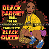 Black Barbie? Unapologetic Black Queen Savage Quotes Hustle Skillz SVG PNG JPG Vector Cutting Files Silhouette Cricut