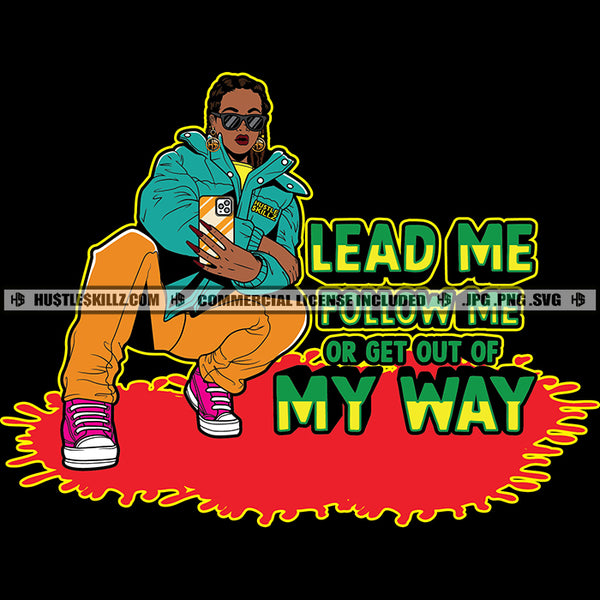 Lead Me Follow Me Or Get Out Of My Way Savage Quotes Hustle Skillz SVG PNG JPG Vector Cutting Files Silhouette Cricut