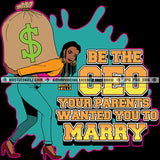 Be The Ceo Your Parents Wanted Savage Quotes Hustle Skillz SVG PNG JPG Vector Cutting Files Silhouette Cricut