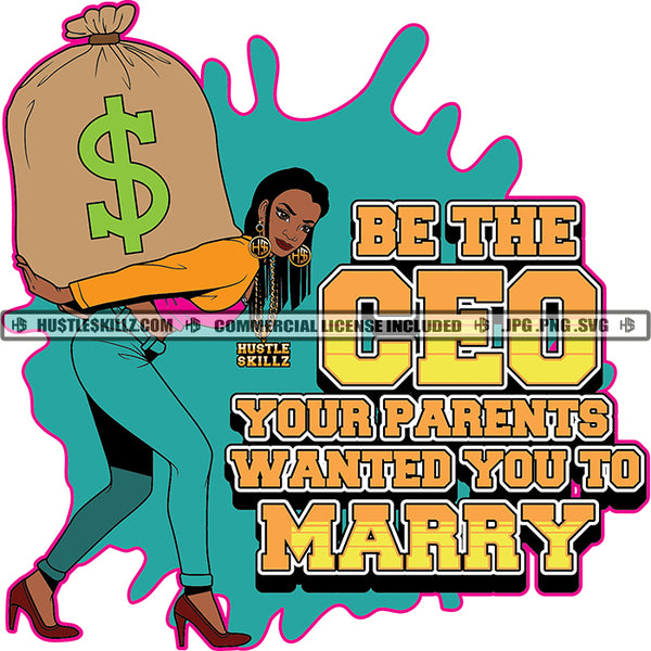 Be The Ceo Your Parents Wanted Savage Quotes Hustle Skillz SVG PNG JPG Vector Cutting Files Silhouette Cricut