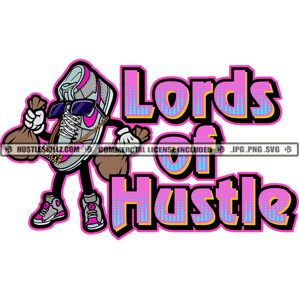 Lords Of Hustle Savage Quotes Shoe Rise Sneaker White Laces Laced Up Shoe Sneakers Tennis Shoes In Color Chain Sunglass Logo Hustle Skillz SVG PNG JPG Vector Cut Files Silhouette Cricut