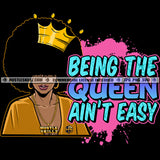 Being Queen Ain't Easy Black Woman Big Afro Jewel Crown Hoops Splash Life Quote Hustler Logo Hustle Skillz SVG PNG JPG Vector Cut Files Silhouette Cricut