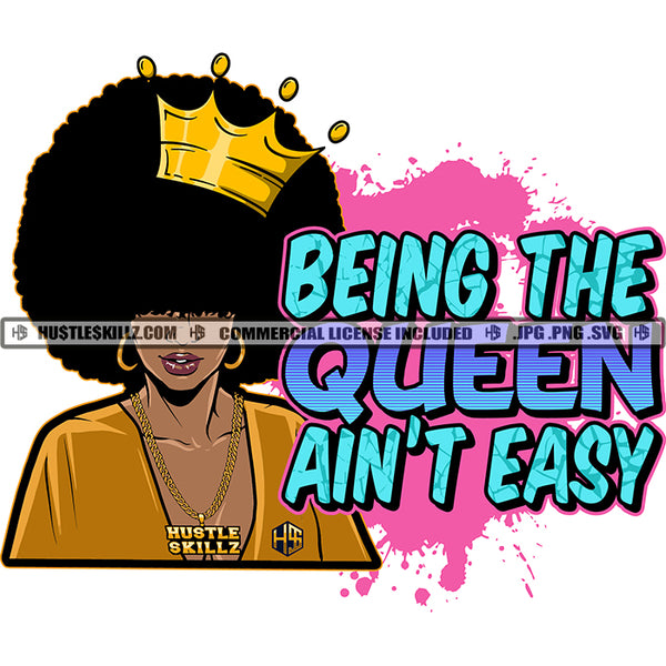 Being Queen Ain't Easy Black Woman Big Afro Jewel Crown Hoops Splash Life Quote Hustler Logo Hustle Skillz SVG PNG JPG Vector Cut Files Silhouette Cricut