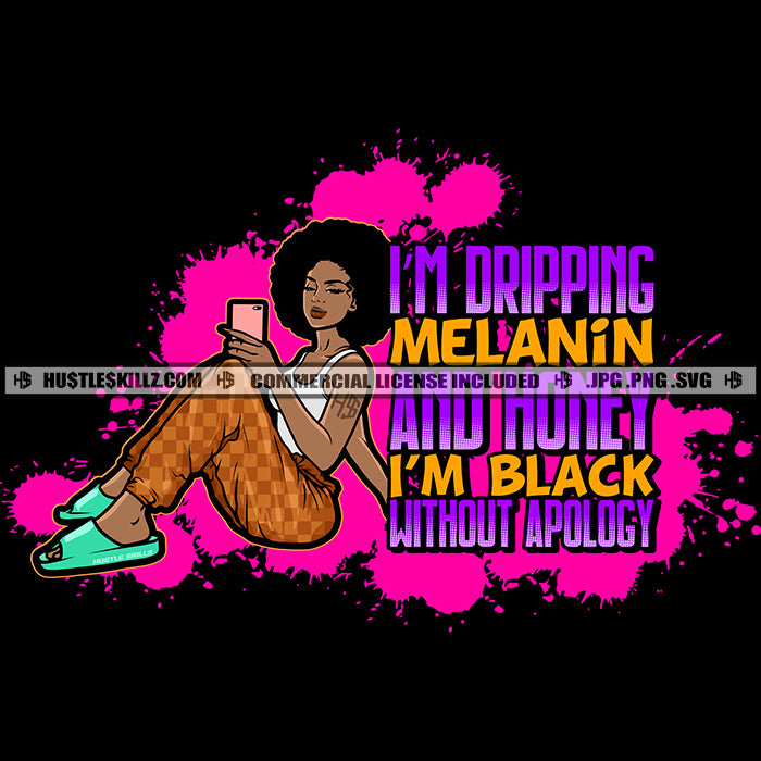 I'm Dripping Melanin and Honey Savage Woman Quotes Black Proud Lady Gr ...