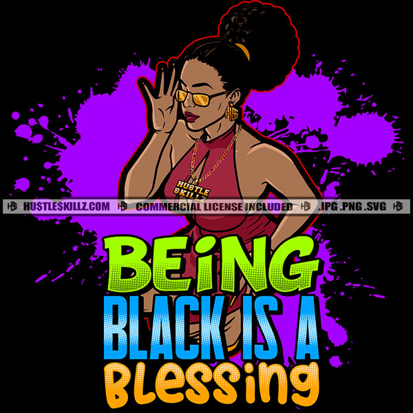 Being Black Is A Blessing Savage Woman Quotes Black Proud Roots Lady Grind Logo Hustle Skillz SVG PNG JPG Vector Cut Files Silhouette Cricut