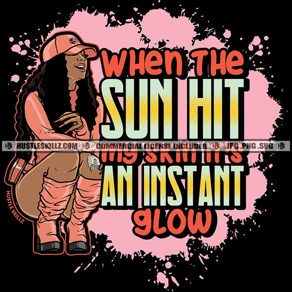 When The Sun Hits My Skin Glow Woman Quotes Black Proud Roots Lady Grind Logo Hustle Skillz SVG PNG JPG Vector Cut Files Silhouette Cricut