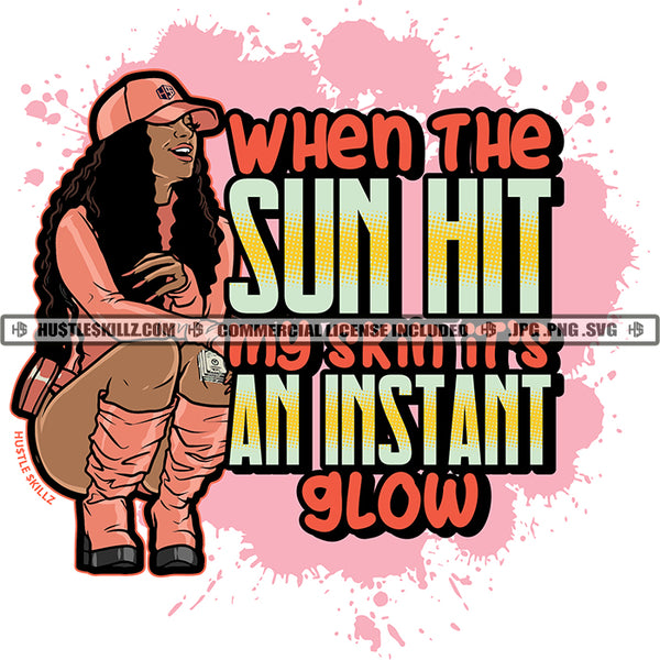 When The Sun Hits My Skin Glow Woman Quotes Black Proud Roots Lady Grind Logo Hustle Skillz SVG PNG JPG Vector Cut Files Silhouette Cricut