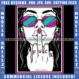 Heartless Gangster Dope Woman Middle Finger Sunglass Hustle Skillz SVG PNG JPG Vector Cutting Cut Cricut Silhouette