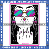 Heartless Gangster Dope Woman Middle Finger Sunglass Hustle Skillz SVG PNG JPG Vector Cutting Cut Cricut Silhouette