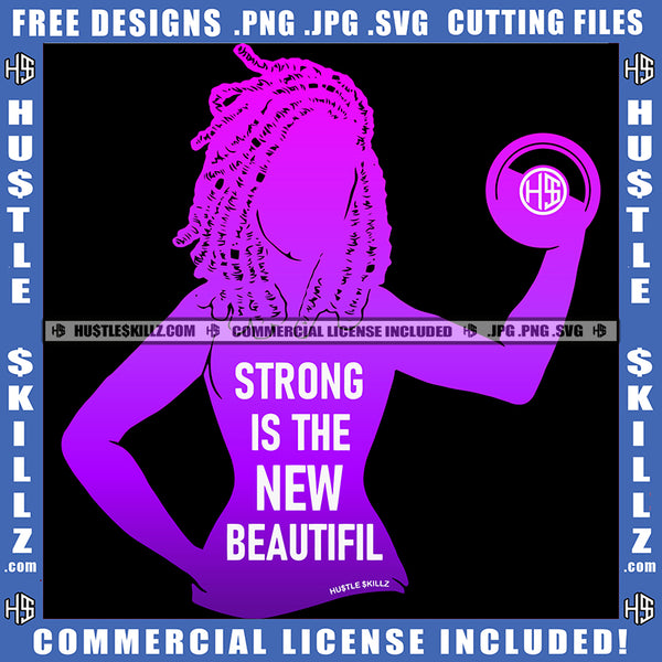 Strong Is The New Beautiful Woman Power We Can Do It Melanin Queen Nubian Lady Logo Hustle Skillz SVG PNG JPG Vector Cut Files Silhouette Cricut