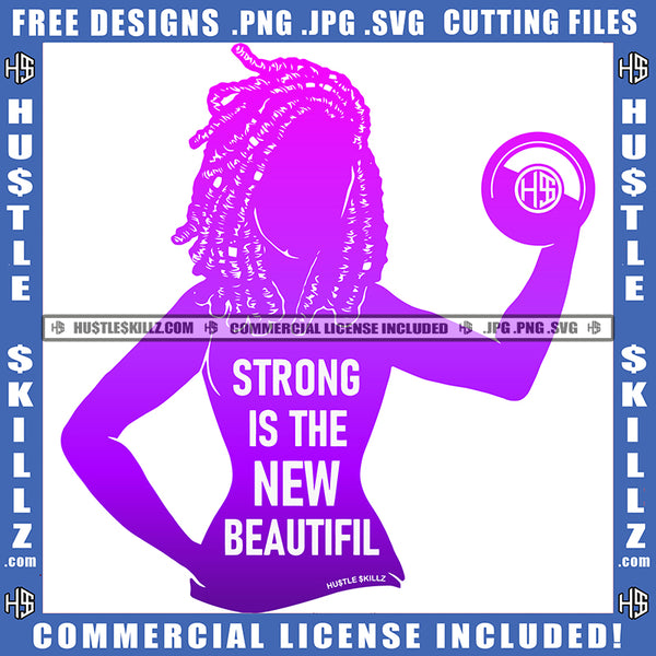 Strong Is The New Beautiful Woman Power We Can Do It Melanin Queen Nubian Lady Logo Hustle Skillz SVG PNG JPG Vector Cut Files Silhouette Cricut