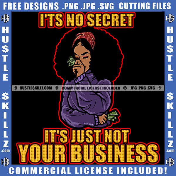 Isn't A Secret Is None Of Your Business Savage Woman Quotes True Story Grind Logo Hustle Skillz SVG PNG JPG Vector Cut Files Silhouette Cricut