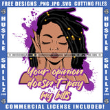 Your Opinion Doesn't Pay My Bills Savage Quotes Afro Woman Dreadlocks Hairstyle Logo Hustle Skillz SVG PNG JPG Vector Cut Files Silhouette Cricut