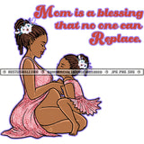 Mom Is A Blessing Daughter Happy Mothers Day Locs Hair Melanin Mommy Mum Kids Child Logo Hustle Skillz SVG PNG JPG Vector Cut Files Silhouette Cricut