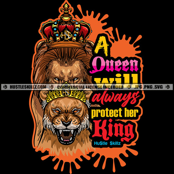 A Queen Will Always Protect Her King Lion Lioness Quotes Hustle Skillz SVG PNG JPG Vector Cutting Files Silhouette Cricut