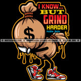 I Know But Grind Harder Savage Money Quotes Hustle Skillz SVG PNG JPG Vector Cutting Files Silhouette Cricut