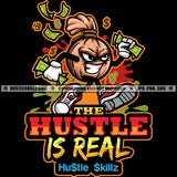 The Hustle Is Real Grind Quotes Hustle Skillz SVG PNG JPG Vector Cutting Files Silhouette Cricut