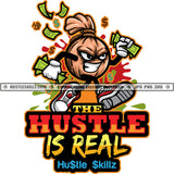 The Hustle Is Real Grind Quotes Hustle Skillz SVG PNG JPG Vector Cutting Files Silhouette Cricut