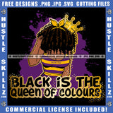 Black Is The Queen Of Color Melanin Queen Gold Crown Woman Power Respect Life Quotes Logo Hustle Skillz SVG PNG JPG Vector Cut  Files Silhouette Cricut