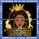 A Queen Is Always A Queen Melanin Gold Crown Woman Power Respect Life Quotes Logo Hustle Skillz SVG PNG JPG Vector Cut  Files Silhouette Cricut