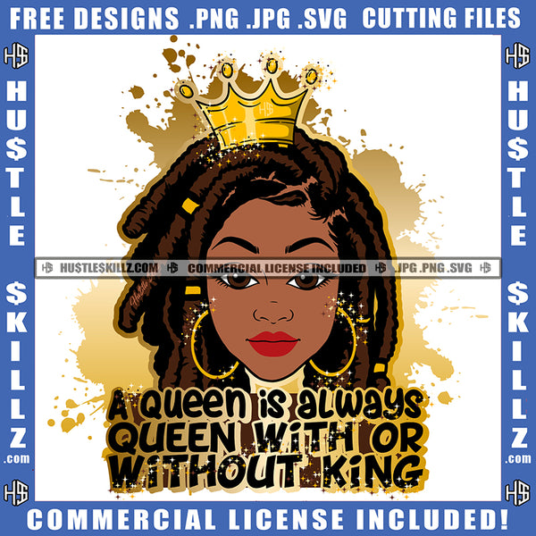 A Queen Is Always A Queen Melanin Gold Crown Woman Power Respect Life Quotes Logo Hustle Skillz SVG PNG JPG Vector Cut  Files Silhouette Cricut