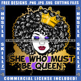 She Who Must Be Queen Melanin Queen Gold Crown Woman Power Respect Life Quotes Logo Hustle Skillz SVG PNG JPG Vector Cut  Files Silhouette Cricut