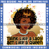 Think Like A lady Act Like A Queen Melanin Queen Gold Crown Woman Power Respect Life Quotes Logo Hustle Skillz SVG PNG JPG Vector Cut  Files Silhouette Cricut