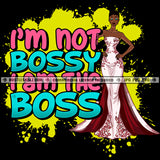 I'm Not Bossy I'm The Boss Savage Woman Quotes Logo Hustle Skillz SVG PNG JPG Vector Cut  Files Silhouette Cricut