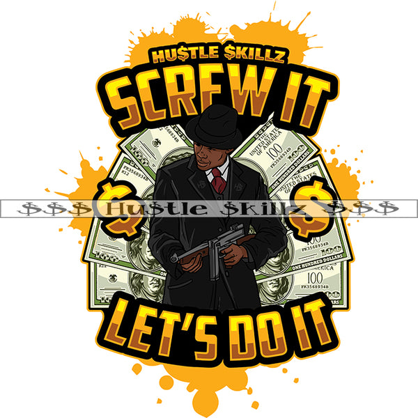 Screw It Let's Do It Life Quotes Money Cash Grind Grinding Hustle Skillz Dope Hustler Hustling Designs For Products SVG PNG JPG EPS Cut Cutting