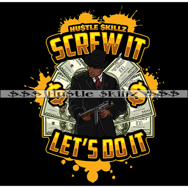 Screw It Let's Do It Life Quotes Money Cash Grind Grinding Hustle Skillz Dope Hustler Hustling Designs For Products SVG PNG JPG EPS Cut Cutting