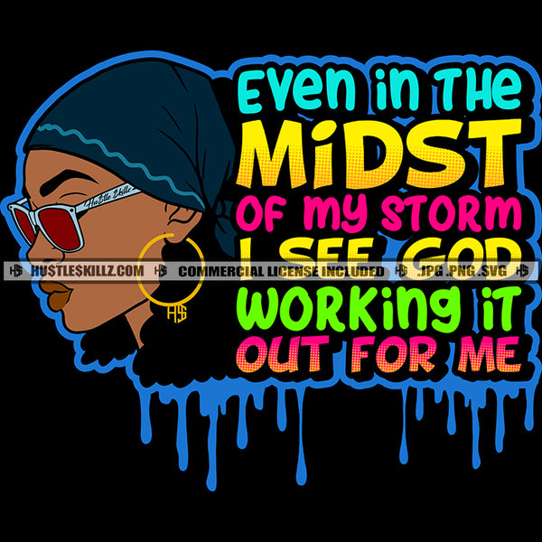 Even In The Midst Of My Storm God Quotes Logo Hustler Grind Hustle Skillz SVG PNG JPG Vector Cut Files