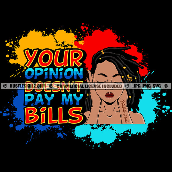 Your Opinion Doesn't Pay My Bills Savage Quotes Logo Hustler Grind Hustle Skillz SVG PNG JPG Vector Cut Files