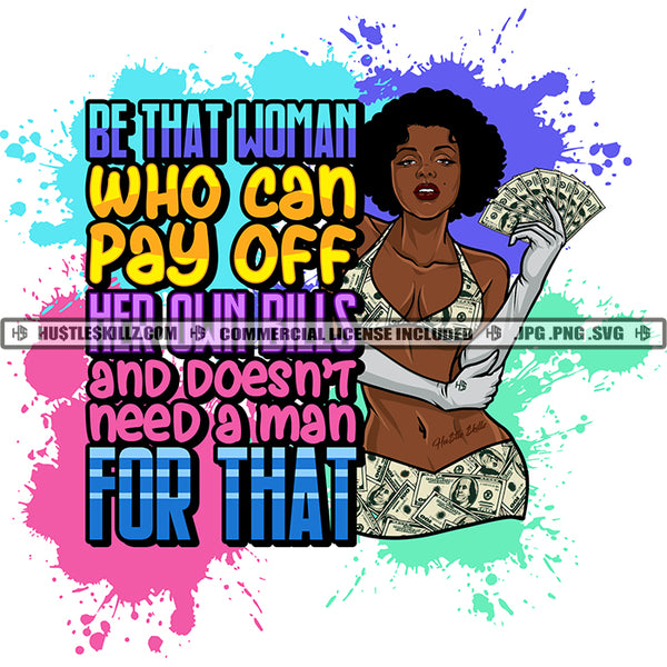 Be That Woman Who can Pay Off Her Own Bills Savage Quotes Logo Hustler Grind Hustle Skillz SVG PNG JPG Vector Cut Files