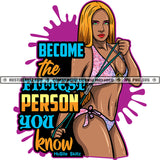 Become The Fittest Person You Know Quotes Fitness Woman Athlete Bodybuilder Commercial Use Logo Hustle Skillz SVG PNG JPG Vector Cut  Files Silhouette Cricut