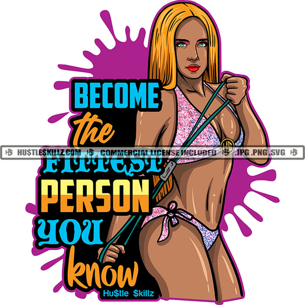 Become The Fittest Person You Know Quotes Fitness Woman Athlete Bodybuilder Commercial Use Logo Hustle Skillz SVG PNG JPG Vector Cut  Files Silhouette Cricut