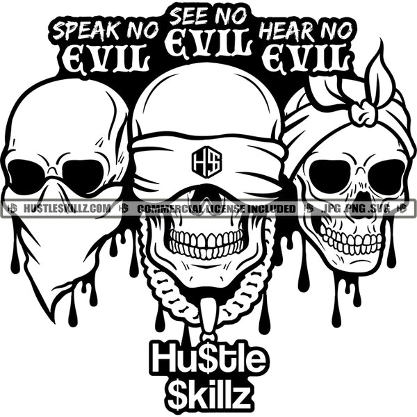 Speak No Evil See No Evil Hear No Evil Skull Quotes Hustler Grind Logos Black And White Designs Hustle Skillz SVG PNG JPG Vector Cutting Files Silhouette Cricut