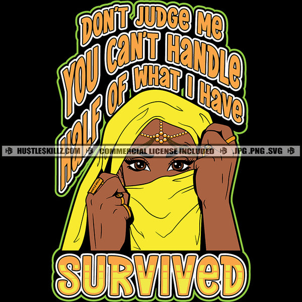 Don't Judge Me You Can't Handle Half Life Quotes Woman Hijab Melanin Logo Hustle Skillz SVG PNG JPG Vector Cut Files Silhouette Cricut