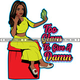 Too Glam To Give A Damn Melanin Woman Sarcastic Quotes Logo Hustle Skillz SVG PNG JPG Vector Cut Files Silhouette Cricut