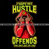 Man Red Hoodie I Hope My Hustle Offends The Hell Out Of You Savage Quotes Logo Hustle Skillz SVG PNG JPG Vector Cut Files Silhouette Cricut