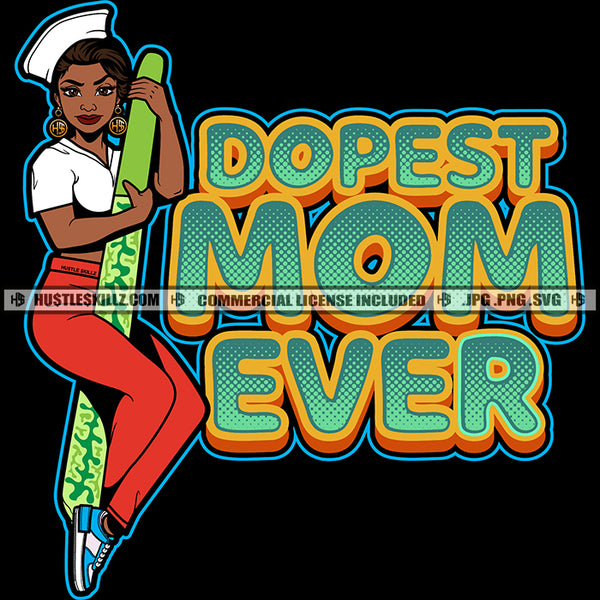 Dopest Mom Ever Blunt Marijuana Cannabis Hemp Melanin Woman Logo Hustle Skillz SVG PNG JPG Vector Cut Files Silhouette Cricut