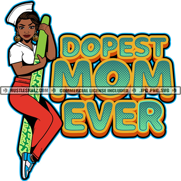 Dopest Mom Ever Blunt Marijuana Cannabis Hemp Melanin Woman Logo Hustle Skillz SVG PNG JPG Vector Cut Files Silhouette Cricut