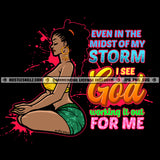Even In The Midst Of The Storm Life God Quotes Melanin Woman Yoga Logo Hustle Skillz SVG PNG JPG Vector Cut Files Silhouette Cricut