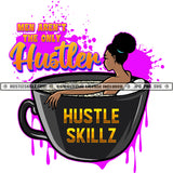 Man Aren't The Only Hustler Savage Woman Quotes Logo Hustle Skillz SVG PNG JPG Vector Cut Files Silhouette Cricut