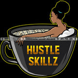 Melanin Woman Inside Cup Mug Full Money Grinding Grind Hustler Hustle Skillz SVG PNG JPG Vector Cutting Files Silhouette Cricut