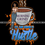 All She Knows Is Hustle Melanin Woman Coffee Cup Morning Logo Hustle Skillz SVG PNG JPG Vector Cut Files Silhouette Cricut