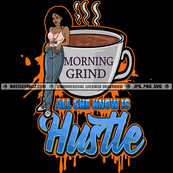 All She Knows Is Hustle Melanin Woman Coffee Cup Morning Logo Hustle Skillz SVG PNG JPG Vector Cut Files Silhouette Cricut