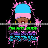 I'm Not Rude I Just Say What Others Don't Have Guts Savage Quotes Grind Hustler Hustle Skillz SVG PNG JPG Vector Cutting Files Silhouette Cricut