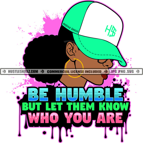 Be Humble But Let Them Know Who You Are Savage Quotes Grind Hustler Hustle Skillz SVG PNG JPG Vector Cutting Files Silhouette Cricut