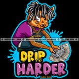 Drip Harder Quote Gangster Cat Locs Dreads Hair Showing Money Bragging Hustler Grind Money Cash Tattoo Logo Hustle Skillz SVG PNG JPG Vector Cut Files Silhouette Cricut